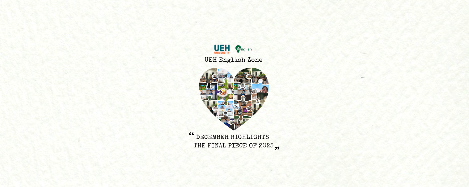 Dấu ấn Tháng 12 – mảnh ghép cuối cùng của năm 2025 tại UEH English Zone