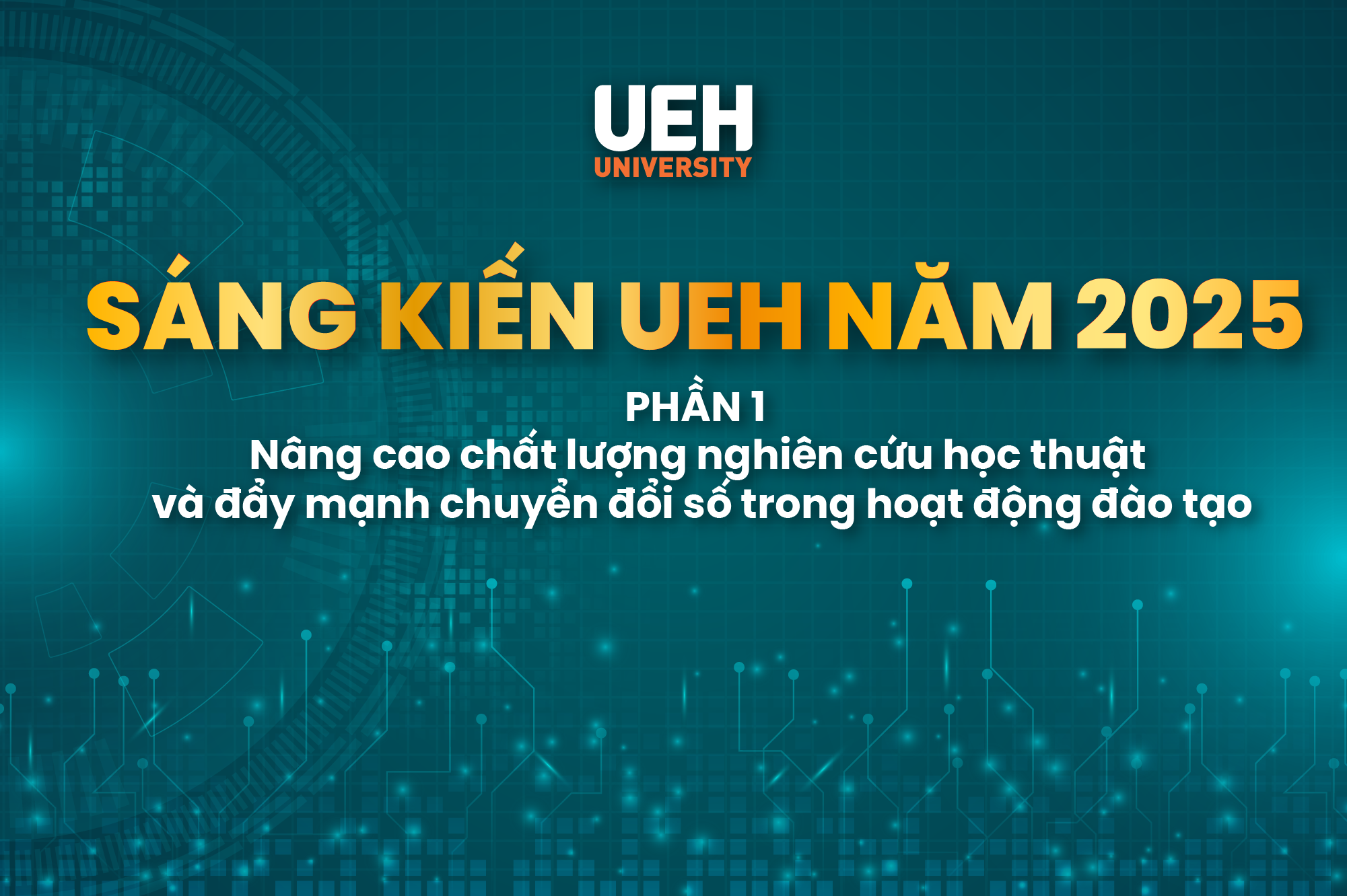[Sáng kiến UEH năm 2025] Phần 1: Những sáng kiến nâng cao chất lượng nghiên cứu học thuật và đẩy mạnh chuyển đổi số trong hoạt động đào tạo