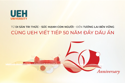 [UEH 50] Từ di sản tri thức - Sức mạnh con người - Đến tương lai bền vững: Cùng UEH viết tiếp 50 năm đầy dấu ấn 