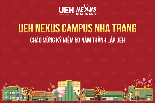 UEH Nexus Campus Nha Trang chào mừng kỷ niệm 50 năm thành lập UEH