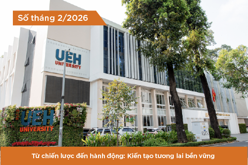 [UEH IN THE SPOTLIGHT THÁNG 2/2026]: Từ chiến lược đến hành động – Kiến tạo tương lai bền vững