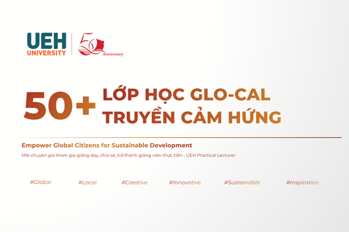 [UEH 50 năm] UEH triển khai chương trình 50+ lớp học Glo-cal truyền cảm hứng, kết nối chuyên gia thực tiễn