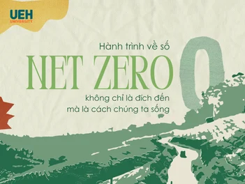 Hành trình về số 0: Net Zero không chỉ là đích đến mà là cách chúng ta sống
