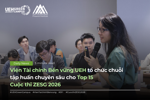 Viện Tài chính Bền vững UEH tổ chức chuỗi tập huấn chuyên sâu cho Top 15 Cuộc thi ZESG 2026
