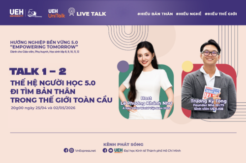 [UEH Uni Talk] Live Talk Hướng Nghiệp Bền Vững 5.0 "Empowering Tomorrow" chủ đề số 01: Thế hệ người học 5.0 - Đi tìm bản thân trong thế giới toàn cầu