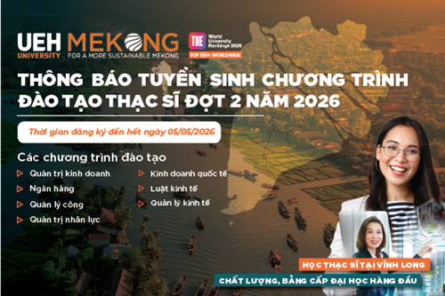 UEH tiếp tục tuyển sinh đào tạo thạc sĩ đợt 2 năm 2026 học tại UEH Mekong (Vĩnh Long)