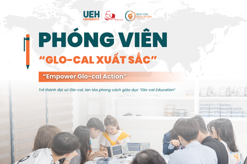 [UEH 50] Chương trình “Phóng viên Glo-cal xuất sắc” trở lại với diện mạo mới, đồng hành truyền cảm hứng cùng 50+ lớp học Glo-cal