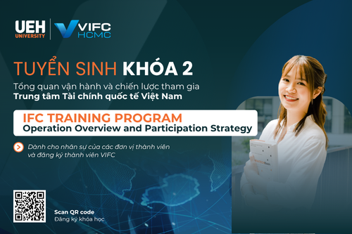 UEH tuyển sinh Khóa 2 chương trình đào tạo “Tổng quan vận hành và chiến lược tham gia Trung tâm Tài chính quốc tế Việt Nam”, đồng hành phát triển nguồn nhân lực chiến lược cho VIFC