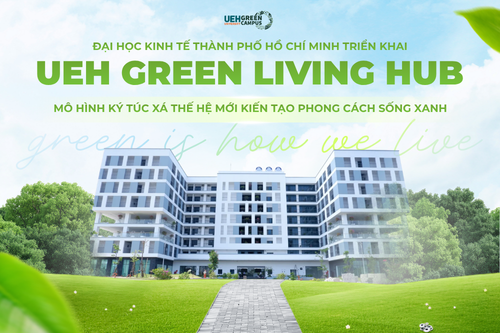 Đại học Kinh tế Thành phố Hồ Chí Minh triển khai Green Living Hub Nguyễn Văn Linh – Mô hình ký túc xá thế hệ mới kiến tạo phong cách sống xanh