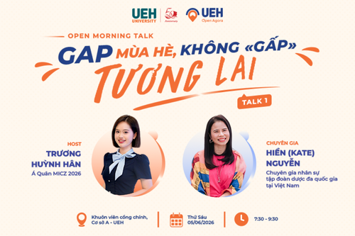[UEH Open Agora] Open Morning Talk chủ đề số 01: Gap mùa hè, không “gấp” tương lai