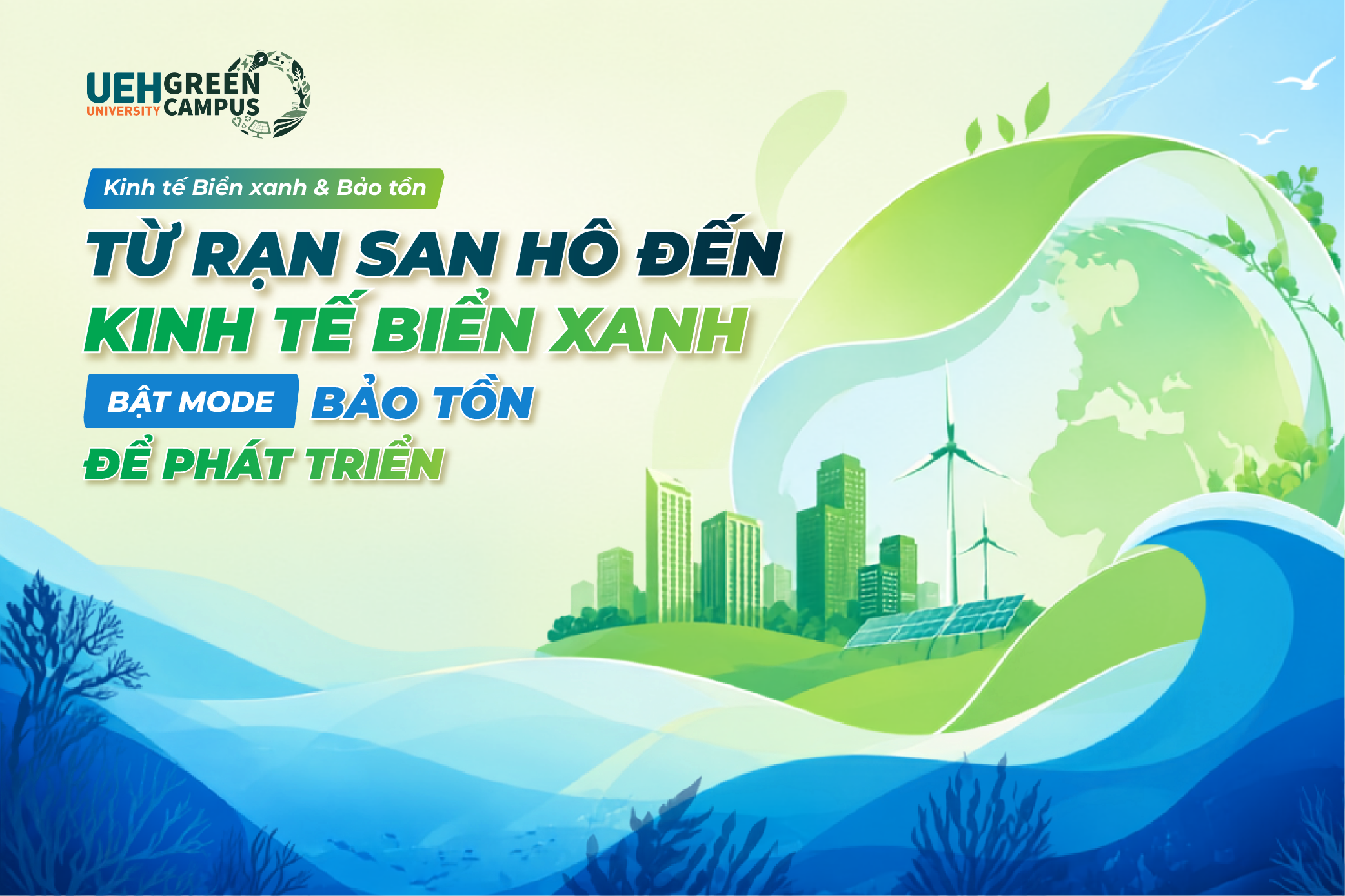 [Green Vibe Only] Từ rạn san hô đến kinh tế biển xanh: Bật mode "bảo tồn" để phát triển