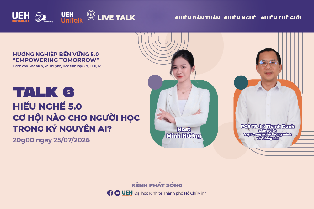[UEH Uni Talk] Live Talk Hướng nghiệp Bền vững 5.0 "Empowering Tomorrow" - Hiểu nghề 5.0: Cơ hội nào cho người học trong kỷ nguyên AI