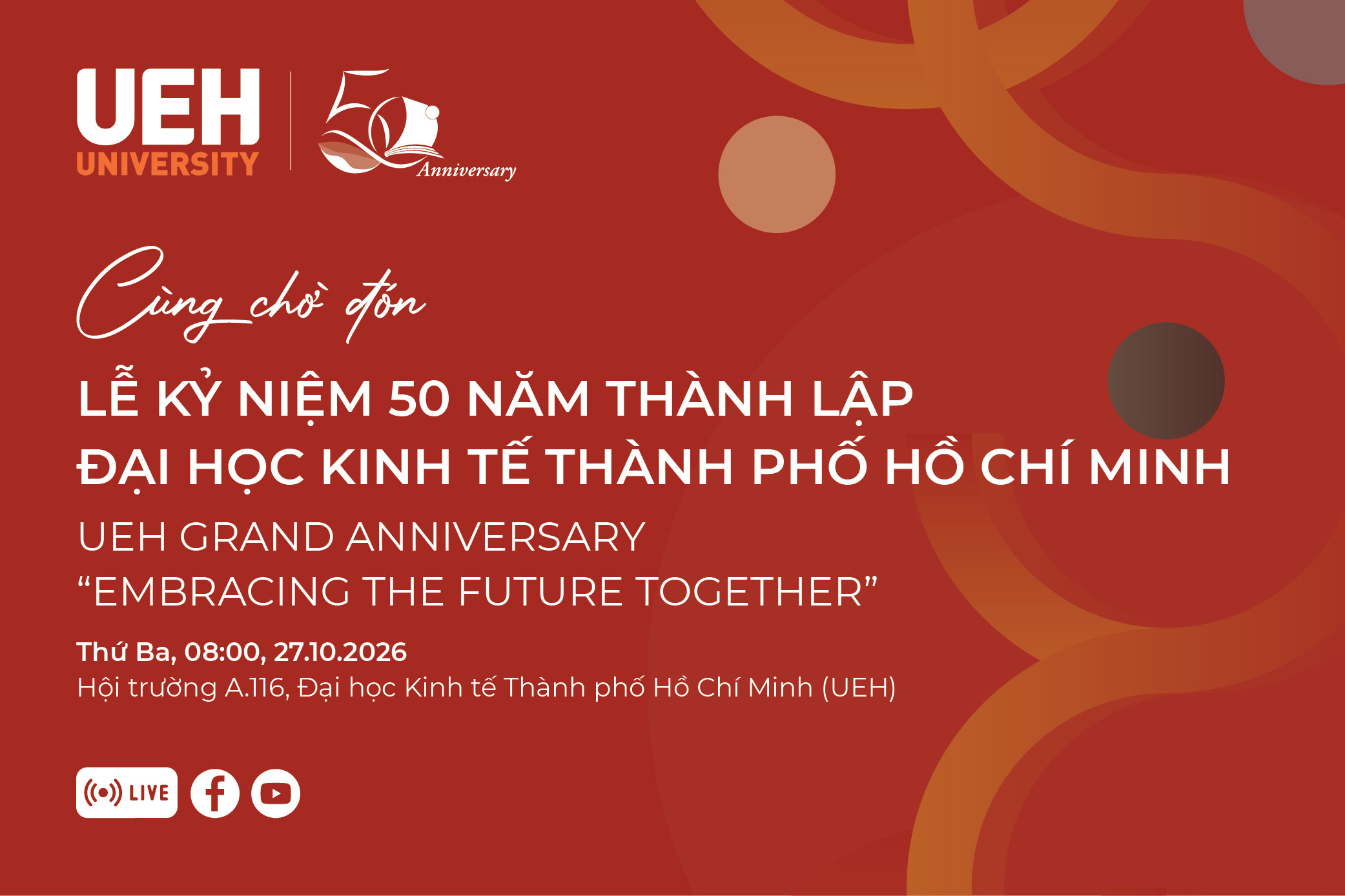 Cùng chờ đón Lễ kỷ niệm 50 năm thành lập Đại học Kinh tế Thành phố Hồ Chí Minh UEH Grand Anniversary “Embracing The Future Together”