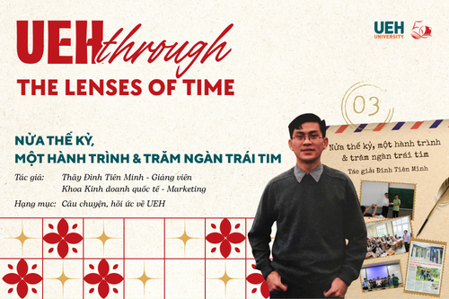 [UEH Through the Lenses of Time #03] Nửa thế kỷ, một hành trình & trăm ngàn trái tim