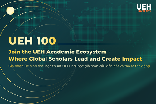 UEH100 - Global Call for Scholars: Connecting 100 global scholars with UEH to lead and create academic impact