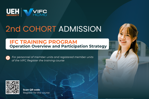 UEH announces enrollment for the second cohort of the “IFC Training Program: Operation Overview and Participation Strategy”, accompanying the development of strategic human resources for VIFC 