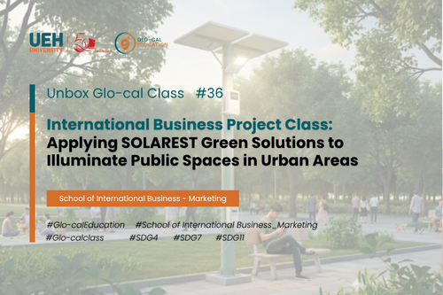 [Unbox Glo-cal Class] International Business Project Class: Applying SOLAREST Green Solutions to Illuminate Public Spaces in Urban Areas