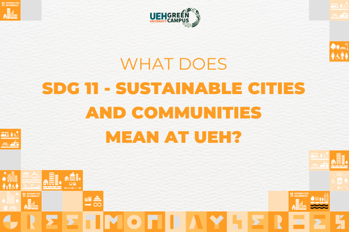[Green Monday Series] What does SDG 11 - Sustainable Cities and Communities mean at UEH?
